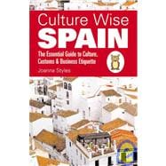 Culture Wise Spain The Essential Guide to Culture, Customs & Business Etiquette