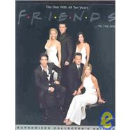 Friends 'til the End : The Official Celebration of All Ten Years