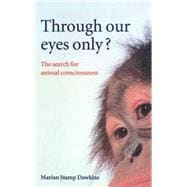Through Our Eyes Only? The Search for Animal Consciousness