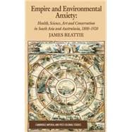 Empire and Environmental Anxiety Health, Science, Art and Conservation in South Asia and Australasia, 1800-1920