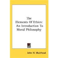 The Elements Of Ethics: An Introduction to Moral Philosophy