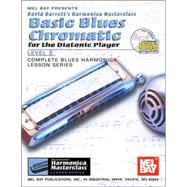 Basic Blues Chromatic for the Diatonic Player: Level 3, Complete Blues Harmonica Lesson Series