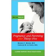 Pregnancy and Parenting after Thirty-Five : Mid Life, New Life