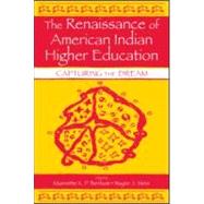 The Renaissance of American Indian Higher Education: Capturing the Dream