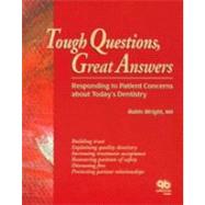 Tough Questions, Great Answers: Responding to Patient Concerns About Today's Dentistry