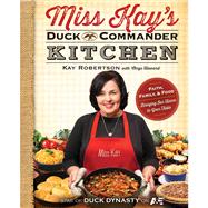 Miss Kay's Duck Commander Kitchen Faith, Family, and Food--Bringing Our Home to Your Table