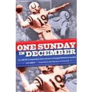 One Sunday in December : The 1958 NFL Championship Game and How It Changed Professional Football