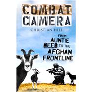 Combat Camera: From Auntie Beeb to the Afghan Frontline