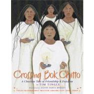 Crossing Bok Chitto : A Choctaw Tale of Friendship and Freedom