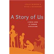A Story of Us A New Look at Human Evolution