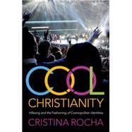 Cool Christianity Hillsong and the Fashioning of Cosmopolitan Identities
