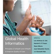 Global Health Informatics Principles of eHealth and mHealth to Improve Quality of Care
