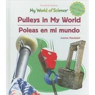 Pulleys in My World / Poleas en mi mundo