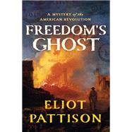 Freedom's Ghost A Mystery of the American Revolution