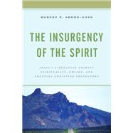The Insurgency of the Spirit Jesus's Liberation Animist Spirituality, Empire, and Creating Christian Protectors