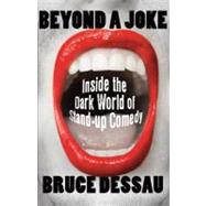 Beyond a Joke : Inside the Dark World of Stand-Up Comedy