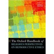 The Oxford Handbook of Religious Perspectives on Reproductive Ethics