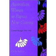 Australian Women in Papua New Guinea: Colonial Passages 1920Ã¢â‚¬â€œ1960,9780521523202