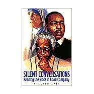 Silent Conversations : Reading the Bible in Good Company
