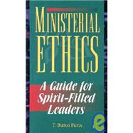 Ministerial Ethics : A Guide for Spirit-Filled Leaders