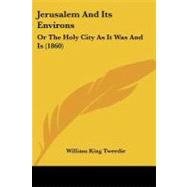 Jerusalem and Its Environs : Or the Holy City As It Was and Is (1860)