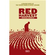 Red Harvest A Graphic Novel of the Terror Famine in Soviet Ukraine