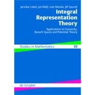 Integral Representation Theory : Applications to Convexity, Banach Spaces and Potential Theory