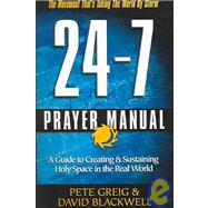 The 24-7 Prayer Manual Anyone, Anywhere Can Learn to Pray Like Never Before