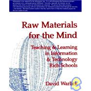 Raw Materials for the Mind : Teaching and Learning in Information and Technology Rich Schools