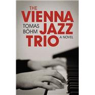 The Vienna Jazz Trio A Novel