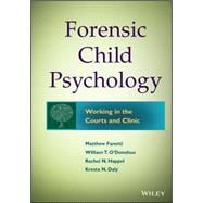 Forensic Child Psychology Working in the Courts and Clinic,9781118273203