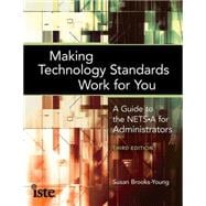 Making Technology Standards Work for You: A Guide to the Nets-a for School Administrators