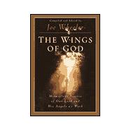 Wings of God : Miraculous Stories of Our Lord and His Angels at Work