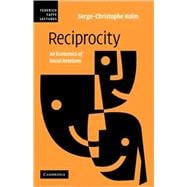 Reciprocity: An Economics of Social Relations
