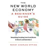 The New World Economy: A Beginner's Guide,9780525563204