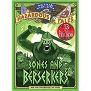 Bones and Berserkers (Nathan Hale's Hazardous Tales #13) 13 True