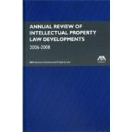 Annual Review of Intellectual Property Law Developments 2006-2008