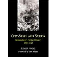 City State And Nation: Birmingham's Political History c.1830-1940