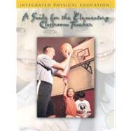 Integrated Physical Education : A Guide for the Elementary Classroom Teacher