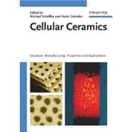 Cellular Ceramics Structure, Manufacturing, Properties and Applications