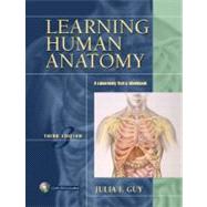 Learning Human Anatomy: A Laboratory Text and Workbook
