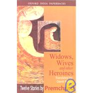 Widows, Wives and Other Heroines Twelve Stories by Premchand