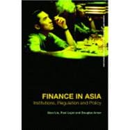Finance in Asia: Institutions, Regulation and Policy