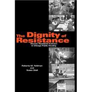 The Dignity of Resistance: Women Residents' Activism in Chicago Public Housing