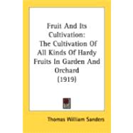 Fruit and Its Cultivation : The Cultivation of All Kinds of Hardy Fruits in Garden and Orchard (1919)
