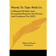 Words to Take with Us : A Manual of Daily and Occasional Prayers, for Private and Common Use (1872)