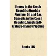 Energy in the Czech Republic : Druzhba Pipeline, Oil and Gas Deposits in the Czech Republic, Ingolstadt-kralupy-litvínov Pipeline