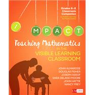 Teaching Mathematics in the Visible Learning Classroom, Grades 6-8