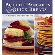 Biscuits, Pancakes, & Quick Breads 120 Recipes to Make in No Time Flay