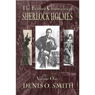The Further Chronicles of Sherlock Holmes - Volume 1